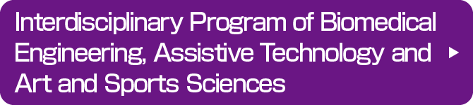 Interdisciplinary Program of Biomedical Engineering, Assistive Technology and Art and Sports Sciences