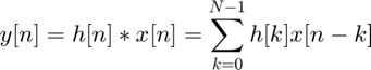 $$ y[n] = h[n] \ast x[n] = \sum_{k=0}^{N-1} h[k]x[n-k] $$