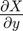 $ \frac{\partial X}{\partial y} $