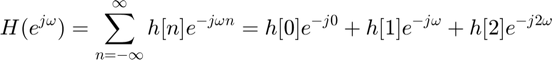 $$ H(e^{j\omega}) = \sum_{n=-\infty}^{\infty} h[n]e^{-j\omega n}
   = h[0]e^{-j0} + h[1]e^{-j\omega} + h[2]e^{-j2\omega} $$