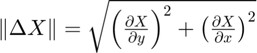 $ \|\Delta X \| = \sqrt{ \left(\frac{\partial X}{\partial y}\right)^2 +\left(\frac{\partial X}{\partial x}\right)^2} $